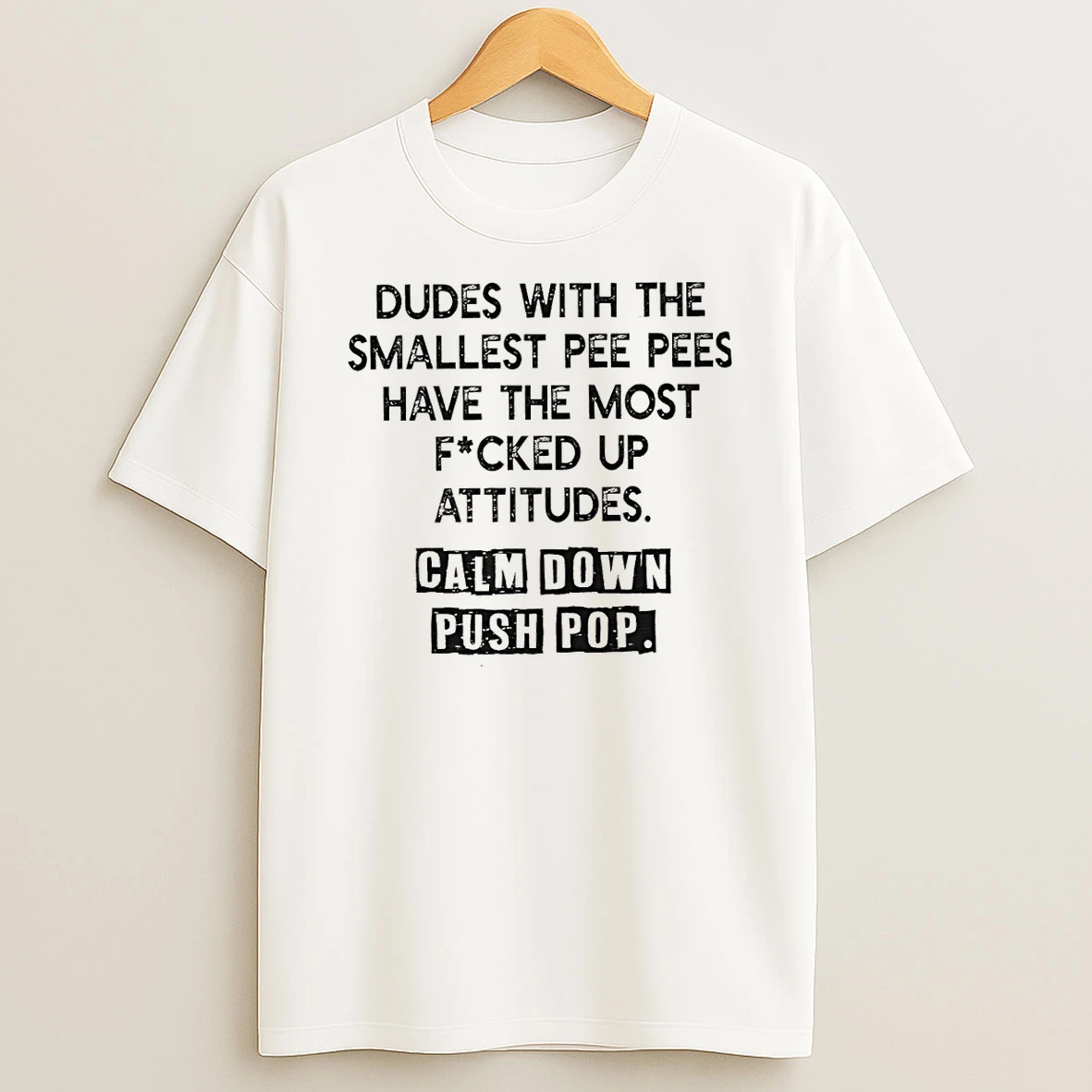 Classic Dudes With The Smallest Pee Pees Have The Most Fucked Up T Shirt