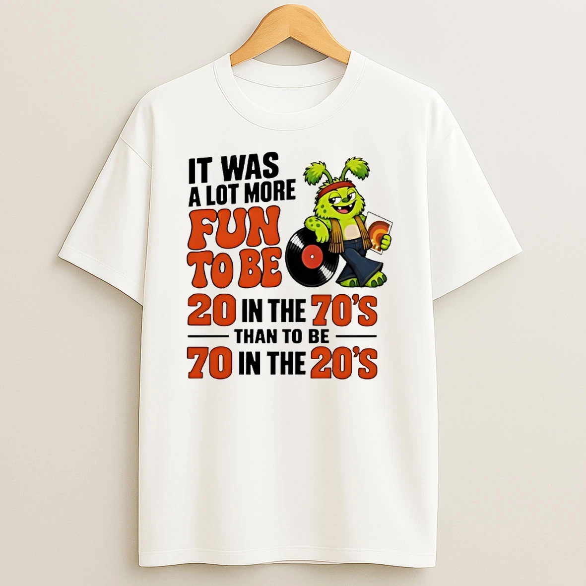 Classic Green Monster Record It Was A Lot More Fun To Be 20 In The 70s Than 70 In The 20 S T Shirt