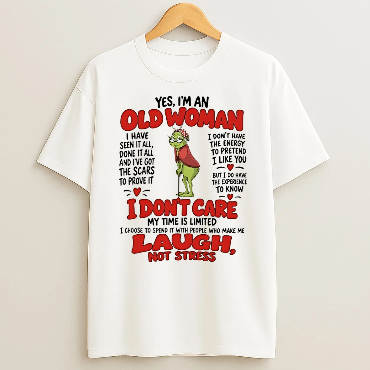 Classic Grinch Old Woman I Have Seen It All Done It All And I Have Got The Scars T Shirt