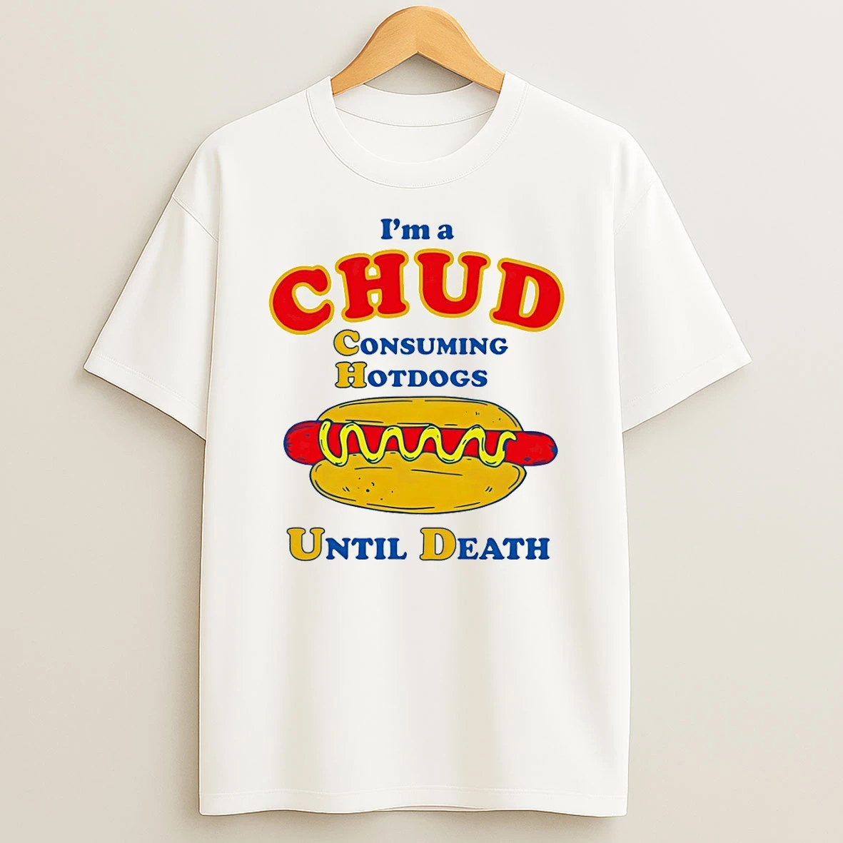 Classic Hotdog Im A Chud Consuming Hotdogs Until Death T Shirt