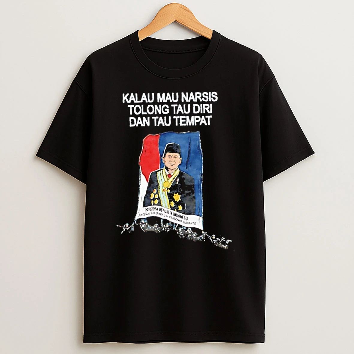 Classic Kalau Mau Narsis Tolong Tau Diri Dan Tau Tempat Prabowo Subianto T Shirt