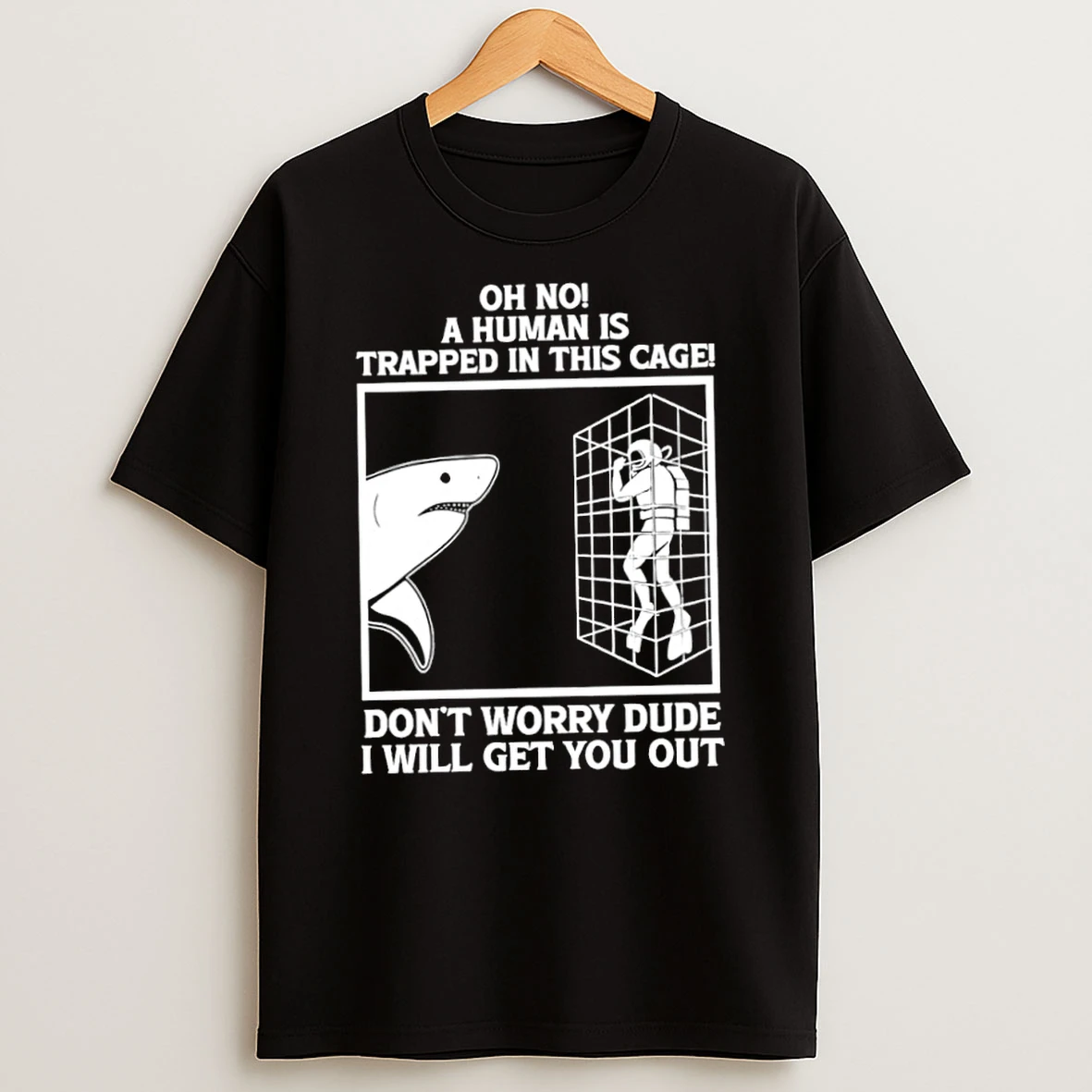 Classic Oh No A Human Is Trapped In This Cage Dont Worry Dude I Will Get You Out T Shirt