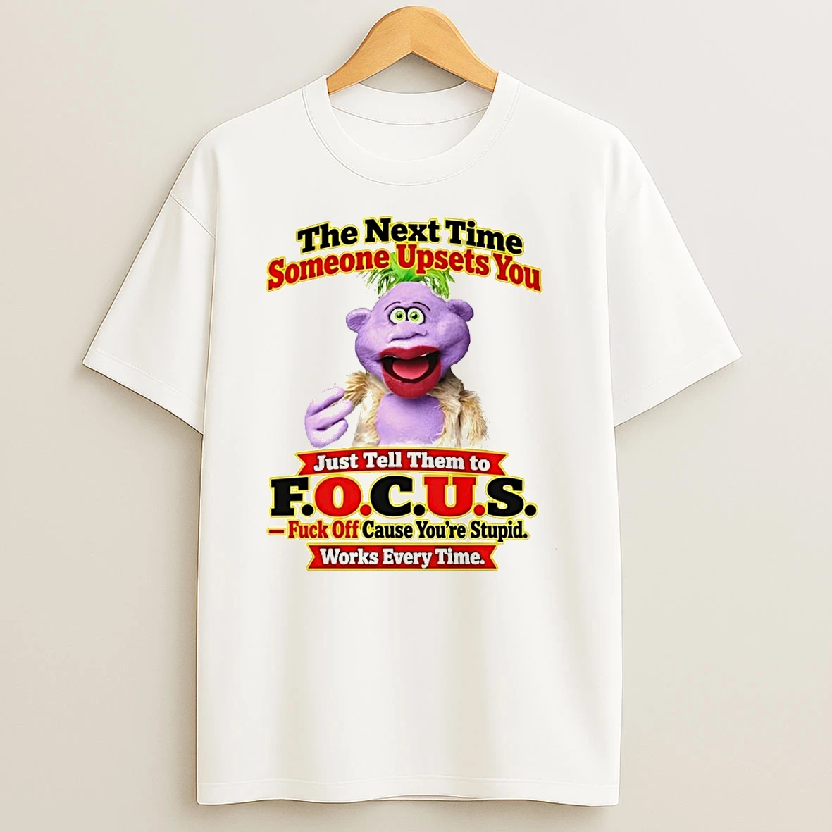 Classic Skeeter Puppet The Next Time Someone Upsets You Just Tell Them To Focus T Shirt
