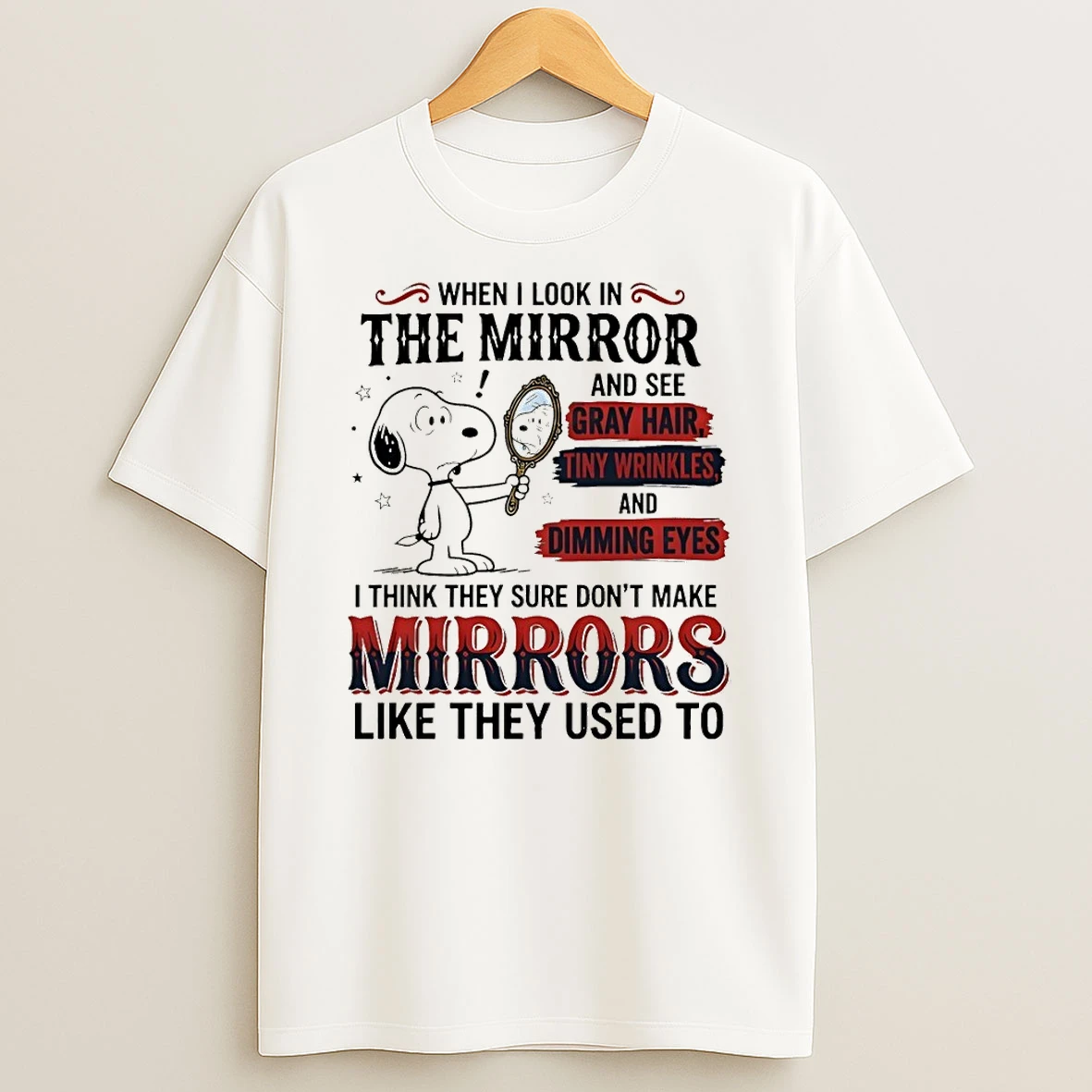 Classic Snoopy Dog Cartoon When I Look In The Mirror And See Gray Hair Tiny Wrinkles T Shirt