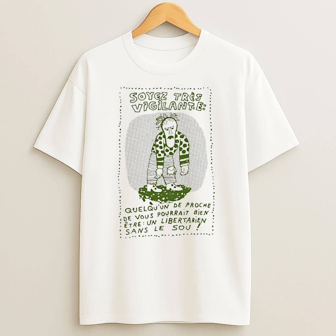 Classic Soyez Tres Vigilante Quelquun De Proche Pourrait Bien Etre Un Libertarien Sans Le Sou T Shirt