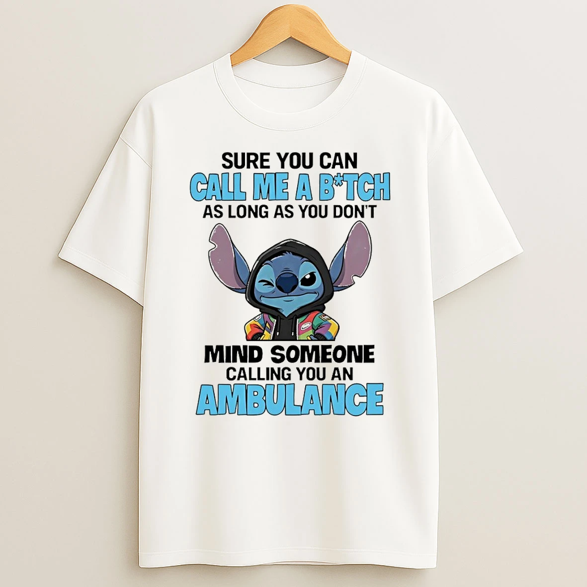 Classic Stitch Character Sure You Can Call Me A Bitch Mind Someone Calling T Shirt