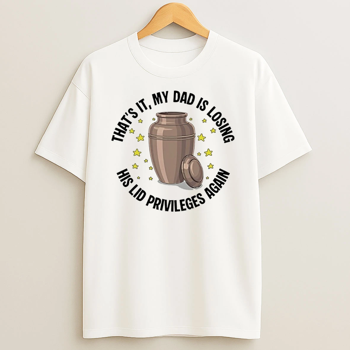 Classic That Is It My Dad Is Losing His Lid Privileges Again T Shirt