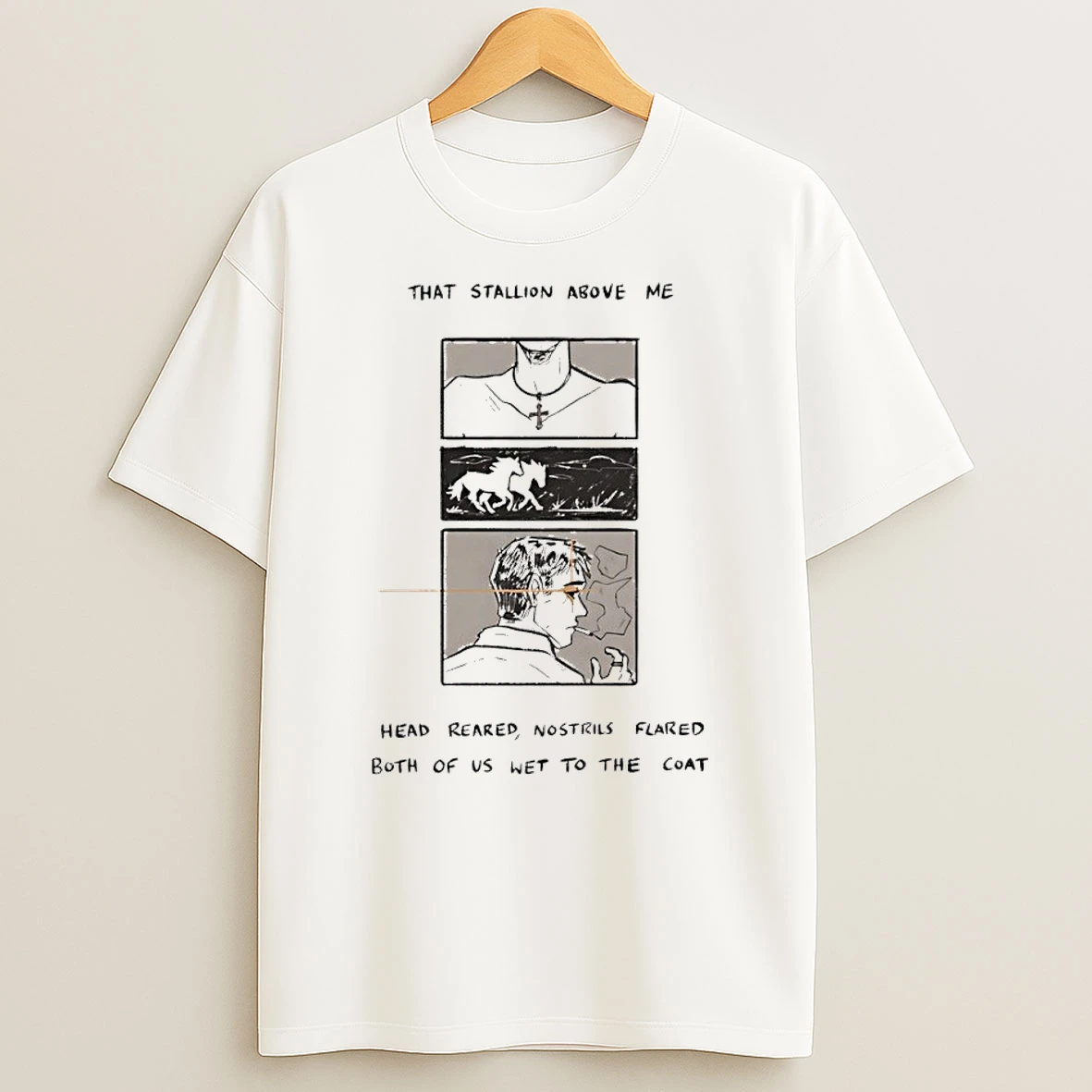 Classic That Stallion Above Me Head Reared Nostrils Flared Both Of Us Wet To The Coat T Shirt