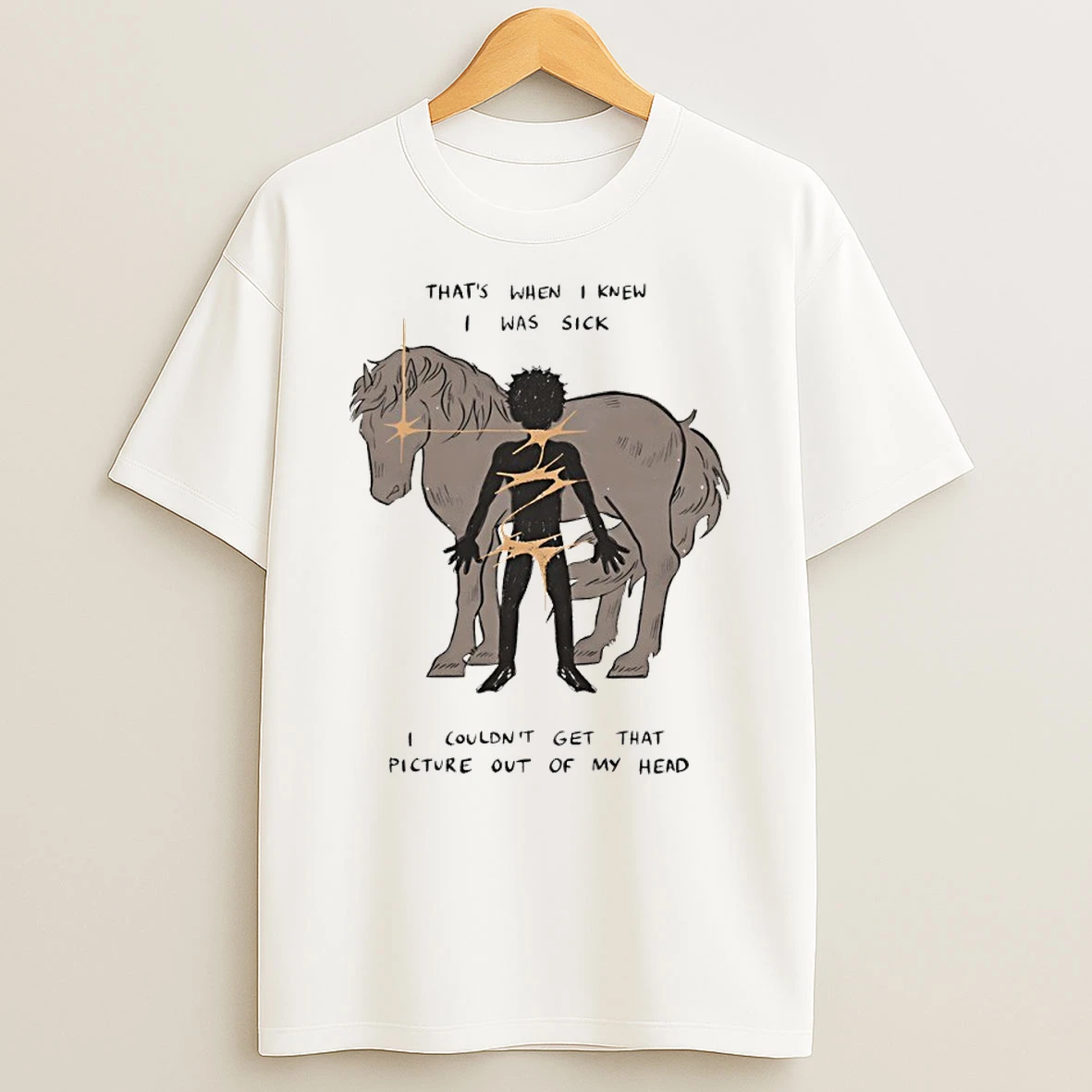 Classic Thats When I Knew I Was Sick I Couldnt Get That Picture Out Of My Head T Shirt