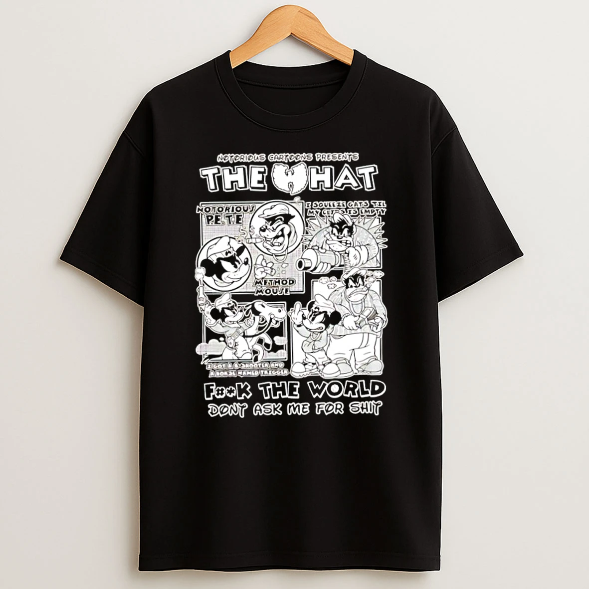 Classic The What Notorious Pete Method Mouse F K The World Dont Ask Me For Shit T Shirt