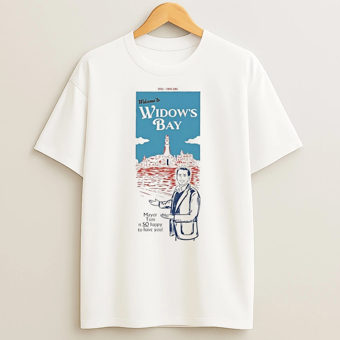 Classic Welcome To Widows Bay Mayor Tom Is So Happy To Have You T Shirt