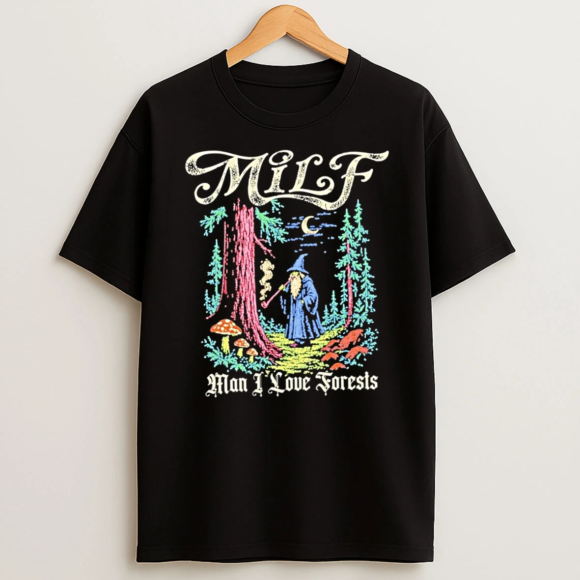 Classic Wizard Milf Man I Love Forests T Shirt