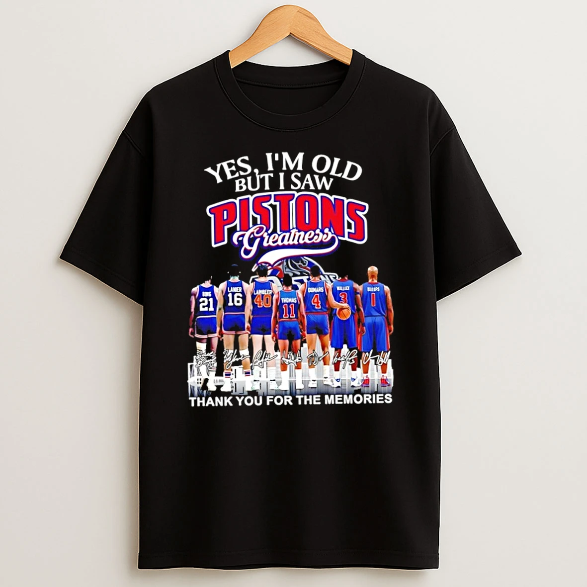 Classic Yes Im Old But I Saw Detroit Pistons Greatness Thank You For The Memories Signatures T Shirt