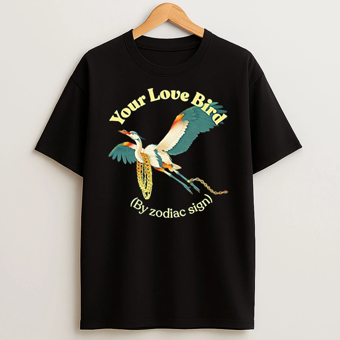 Classic Your Love Bird By Zodiac Sign Astrology T Shirt