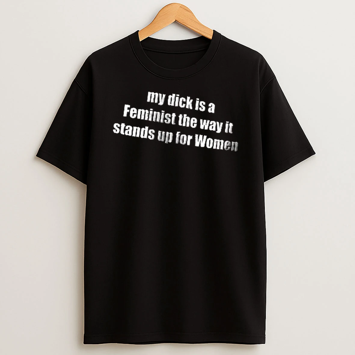 Officials My Dick Is A Feminist The Way It Stands Up For Women White Bold Typography Text Men T Shirt Sweatshirt