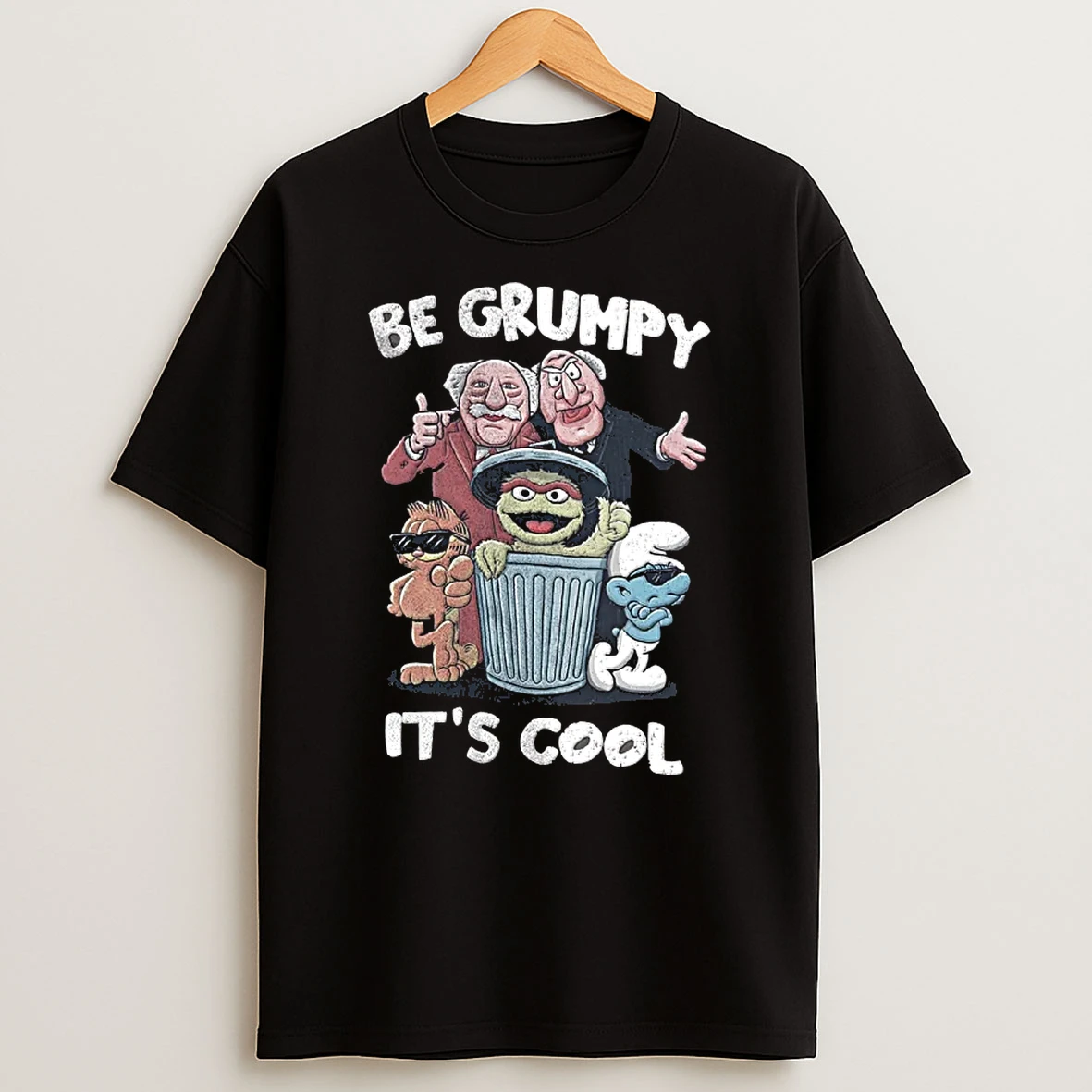 Officials Statler Waldorf Oscar The Grouch Garfield Grouchy Smurf Be Grumpy It Is Cool T Shirt Sweatshirt